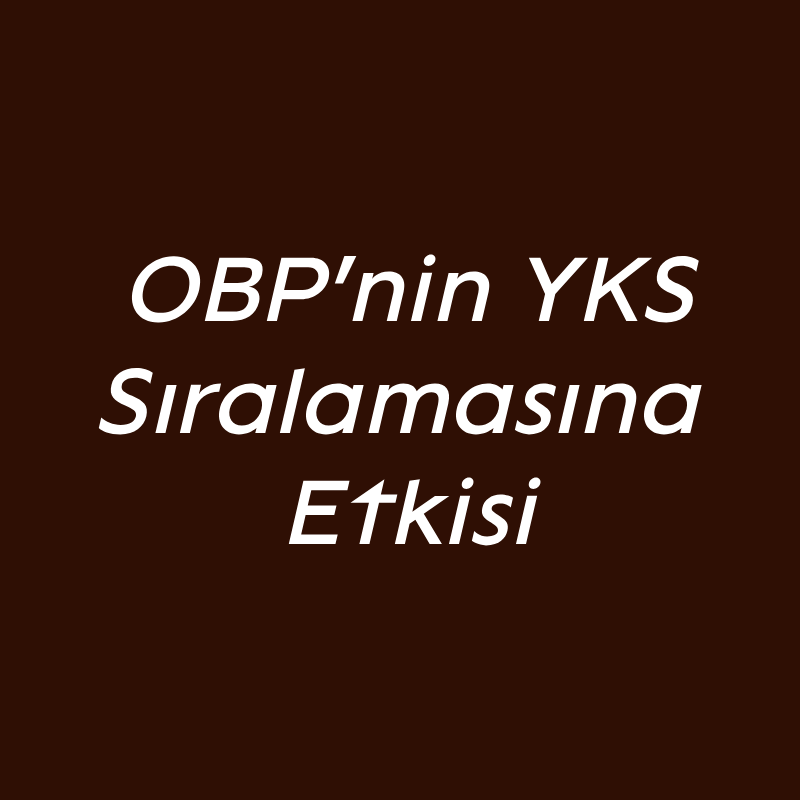 OBP (Okul Puanı) YKS Sıralamasını Ne Kadar Etkiler? Düşük OBP İle Kazanılır Mı?
